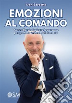 Emozioni al ComandoConnettersi e ispirare le persone per portare un team al successo. E-book. Formato EPUB