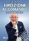 Emozioni al ComandoConnettersi e ispirare le persone per portare un team al successo. E-book. Formato EPUB ebook di ivan zorzetto