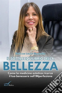 Il Sottile equilibrio della bellezzaCome la medicina estetica ricerca il benessere nella (im)perfezione. E-book. Formato EPUB ebook