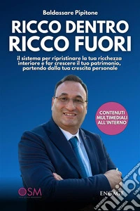 Ricco dentro Ricco fuoriIl sistema per ripristinare la tua ricchezza interiore e far crescere il tuo patrimonio, partendo dalla tua crescita personale. E-book. Formato EPUB ebook
