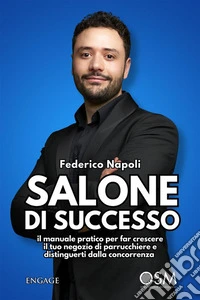 Salone di successoil manuale pratico per far crescere il tuo negozio di parrucchiere e distinguerti dalla concorrenza. E-book. Formato EPUB ebook