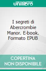 I segreti di Abercrombie Manor. E-book. Formato EPUB ebook di Rita Mariconda 