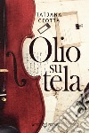 Olio su Tela. E-book. Formato EPUB ebook