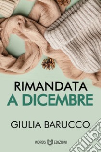 Rimandata a dicembre. E-book. Formato EPUB ebook di Giulia Barucco