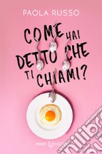 Come hai detto che ti chiami?. E-book. Formato EPUB ebook