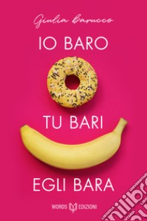 Io baro, tu bari, egli bara. E-book. Formato EPUB ebook di Giulia Barucco