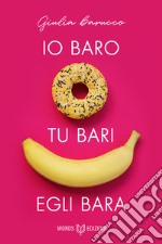 Io baro, tu bari, egli bara. E-book. Formato EPUB ebook