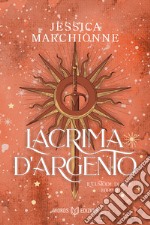 Lacrima d'argento: Il Custode di Luce #2. E-book. Formato EPUB