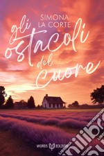 Gli Ostacoli del Cuore. E-book. Formato EPUB ebook