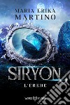 L'erede: Siryon #2. E-book. Formato EPUB ebook di Maria Erika Martino
