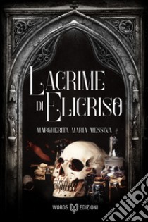 Lacrime di Elicriso. E-book. Formato EPUB ebook di Margherita Maria Messina