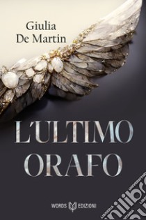 L'ultimo orafo. E-book. Formato EPUB ebook di Giulia De Martin