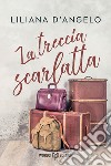 La Treccia Scarlatta. E-book. Formato EPUB ebook di Liliana D'Angelo 