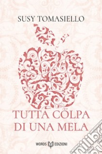 Tutta colpa di una mela. E-book. Formato EPUB ebook di Susy Tomasiello