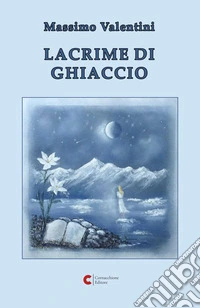 Lacrime di ghiaccio. E-book. Formato EPUB ebook