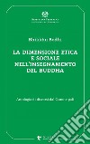 La dimensione etica e sociale nell’insegnamento del Buddha: Antologia di discorsi dal Canone pali. E-book. Formato EPUB ebook di Bodhi Bhikkhu