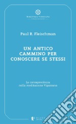 Un antico cammino per conoscere se stessi: La consapevolezza nella meditazione Vipassana. E-book. Formato EPUB ebook