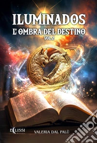 Iluminados. L'ombra del destino (Vol. 2)Iluminados. E-book. Formato EPUB ebook