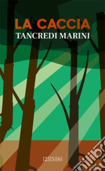 La caccia. E-book. Formato EPUB ebook di Tancredi Marini