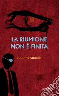 La riunione non è finita. E-book. Formato EPUB ebook