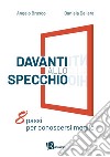 Davanti allo specchioOtto passi per conoscersi meglio. E-book. Formato EPUB ebook di Angelo Brusco