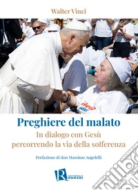 Preghiere del malatoIn dialogo con Gesù percorrendo la via della sofferenza. E-book. Formato EPUB ebook