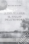 Un tempo per la guerraIl figlio dell&apos;Aurora. E-book. Formato EPUB ebook