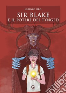 Sir Blake e il potere del Tynged. E-book. Formato EPUB ebook di Lorenzo Iero