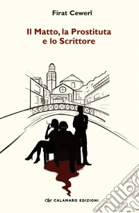 Il matto, la prostituta e lo scrittore. E-book. Formato EPUB ebook