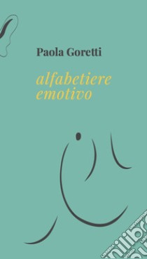 Alfabetiere Emotivo. E-book. Formato EPUB ebook di Paola Goretti