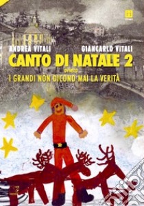 Canto di Natale: ovvero i Grandi non dicono mai la Verità. E-book. Formato EPUB ebook di Andrea Vitali