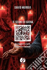 Il segno di Giona: Un viaggio tra santi, veggenti e cialtroni. E-book. Formato EPUB ebook