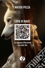 Lupa di mare: La ragazza di Nazareth che sfidò Dio. E-book. Formato EPUB ebook