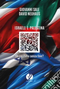 Israele e Palestina: Un conflitto senza fine?. E-book. Formato EPUB ebook di Giovanni Sale