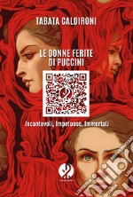 Le donne ferite di Puccini: Incantevoli, Impetuose, Immortali. E-book. Formato EPUB