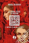 Le donne ferite di Puccini: Incantevoli, Impetuose, Immortali. E-book. Formato EPUB ebook di Tabata Caldironi