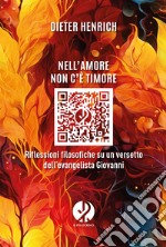 Nell'amore non c'è timore: Riflessioni filosofiche su un versetto dell’evangelista Giovanni. E-book. Formato EPUB ebook