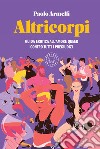 Altricorpi. Guida erotica all'amore queer contro tutti i pregiudizi. E-book. Formato EPUB ebook