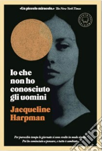 Io che non ho conosciuto gli uomini. E-book. Formato EPUB ebook di Jacqueline Harpman