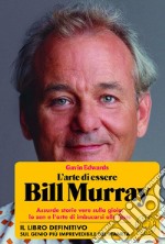 L'arte di essere Bill Murray. E-book. Formato EPUB