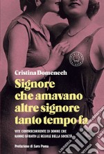 Signore che amavano altre signore tanto tempo fa: Vite controcorrente di donne che hanno sfidato le regole della società. E-book. Formato EPUB ebook