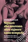 Signore che amavano altre signore tanto tempo fa: Vite controcorrente di donne che hanno sfidato le regole della società. E-book. Formato EPUB ebook