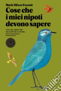 Cose che i miei nipoti devono sapere. E-book. Formato EPUB ebook di Mark Oliver Everett