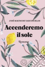 Accenderemo il sole. E-book. Formato EPUB