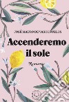 Accenderemo il sole. E-book. Formato EPUB ebook