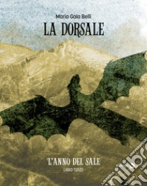 La dorsale • Libro terzoL'anno del sale. E-book. Formato EPUB ebook di Maria Gaia Belli