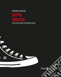 Sotto tracciaUna storia indie contemporanea. E-book. Formato EPUB ebook