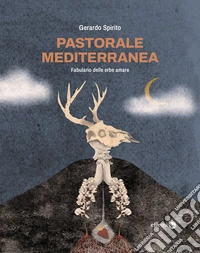 Pastorale mediterraneaFabulario delle erbe amare. E-book. Formato EPUB ebook
