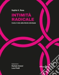 Intimità radicaleContro il mito della felicità individuale. E-book. Formato EPUB ebook