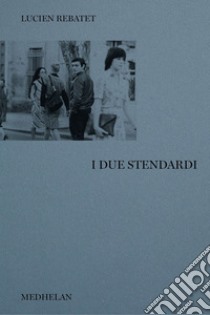 I due stendardi. E-book. Formato EPUB ebook di Lucien Rebatet